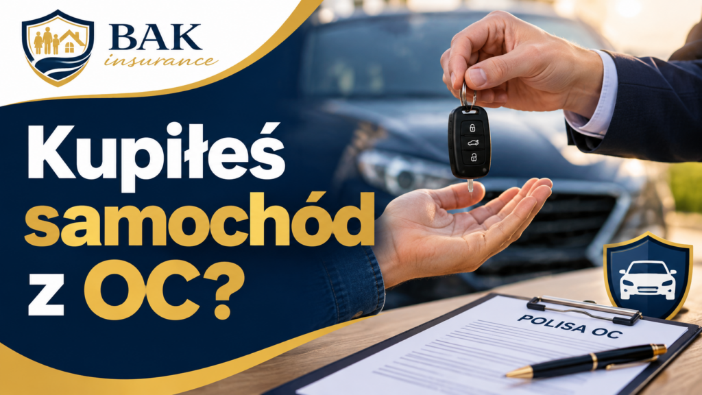 OC po zakupie samochodu – BAK Ubezpieczenia Kraków